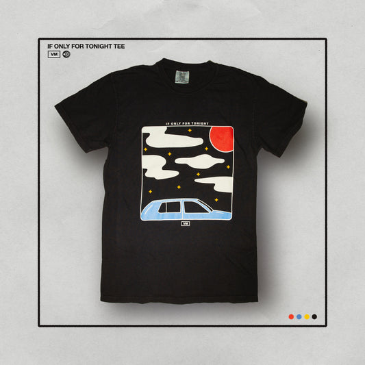 If Only For Tonight Tee